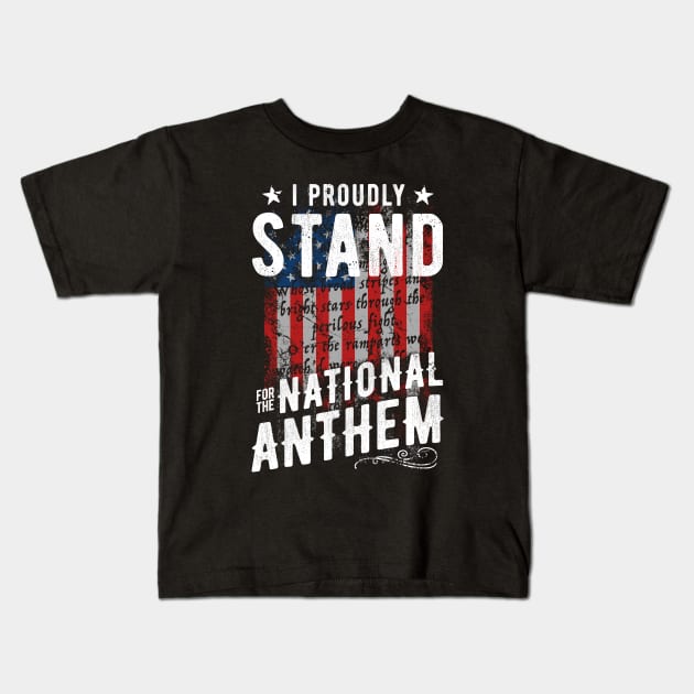 I Proudly Stand For The National Anthem Kids T-Shirt by Irregulariteez